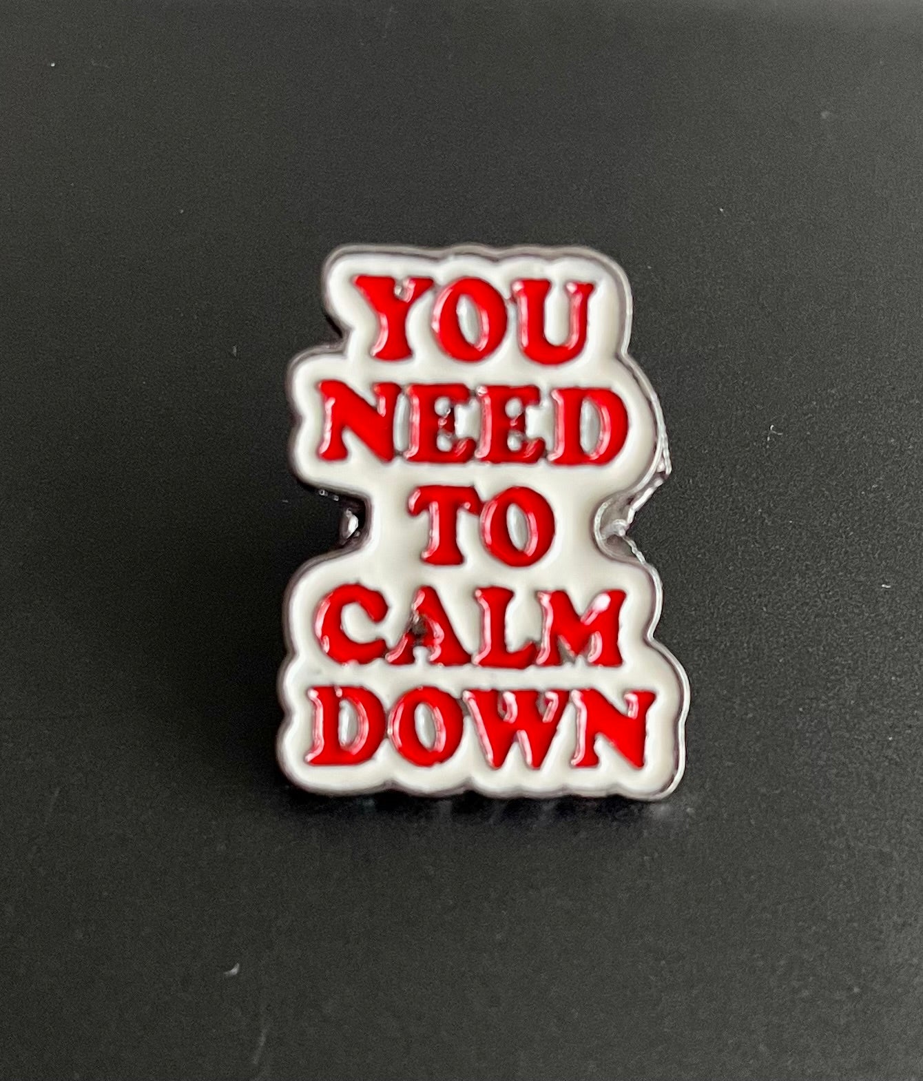 You Need to Calm Down Pin Badge