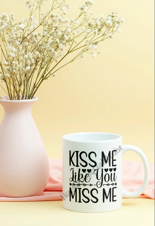 Kiss me like you miss me mug